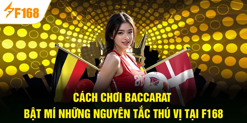 Cách chơi Baccarat tại F168 dễ nắm bắt nhất