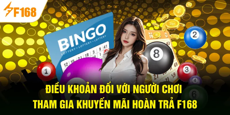 Điều khoản đối với người chơi tham gia khuyến mãi hoàn trả F168