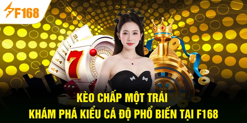 Kèo chấp một trái là gì khi đến với nhà cái F168