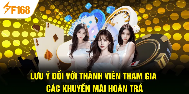 Lưu ý đối với thành viên tham gia các khuyến mãi hoàn trả