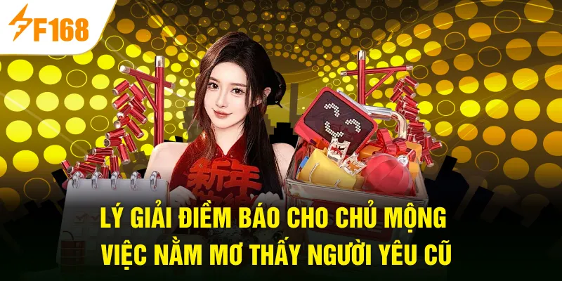 Lý giải điềm báo cho chủ mộng việc nằm mơ thấy người yêu cũ