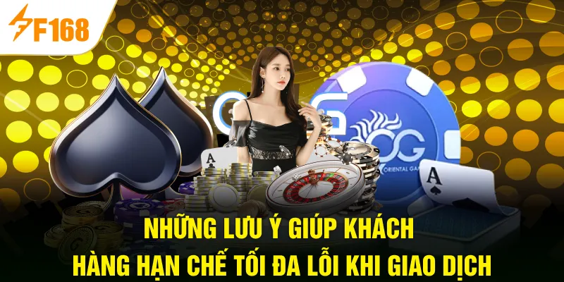 Những lưu ý giúp khách hàng hạn chế tối đa lỗi khi giao dịch