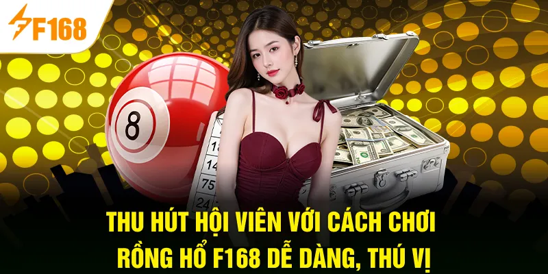 Thu hút hội viên với cách chơi Rồng Hổ F168 dễ dàng, thú vị