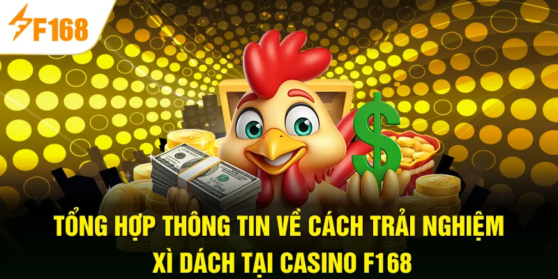 Tổng hợp thông tin về cách trải nghiệm xì dách tại casino F168
